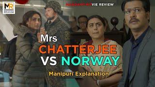 Mrs Chatterjee VS Norway | Manipuri Explanation