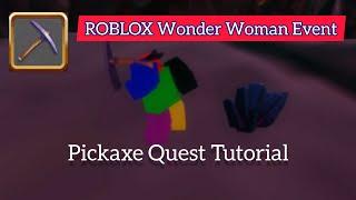 [ROBLOX Wonder Woman Event] Pickaxe Quest Tutorial! (Farm Coins Easily!)