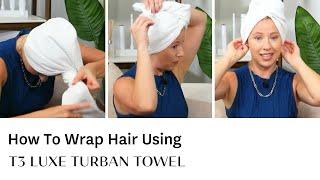 How to Wrap Hair with the T3 LUXE Turban Microfiber Towel