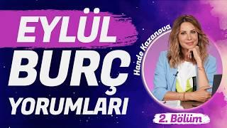 Eylül Aylık Burç Yorumları | Terazi, Akrep, Yay, Oğlak, Kova, Balık | Hande Kazanova