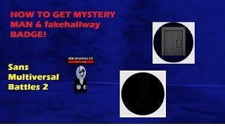 How to get Mystery Man & Fakehallway Badge In Sans Multiversal Battles 2 (NEW METHOD) (2022)