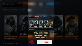 They Kicked me out of the Game Because I had Elite Skins - Rainbow 6 Siege