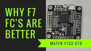 Why F7 Flight Controllers // Matek F722-STD FC