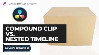 Compound Clip vs. Nested Timeline | Edit | Davinci Resolve ITA