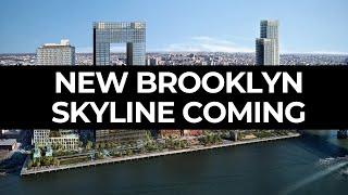 A New Brooklyn Skyline Is Coming