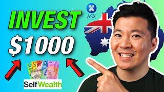 How To INVEST $1,000 in Australian Stocks For BEGINNERS 2025 [SelfWealth Tutorial & Review]