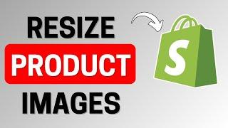 How To Resize Your Product Images To The Same Size On Shopify - 2025