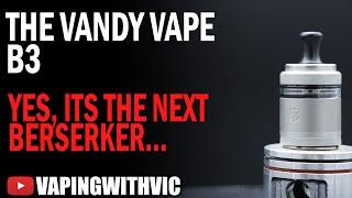 Vandy Vape B3 (Berserker 3) - Vandy Vape's star MTL RTA gets an interesting overhaul.