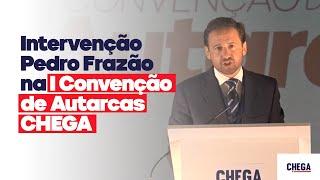 Intervenção de Pedro Frazão na I Convenção de Autarcas CHEGA