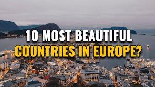 10 Most Beautiful Countries in Europe 2023