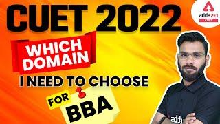 CUET 2022 BBA | Which Domain I need to Choose for BBA | CUET 2022 Update