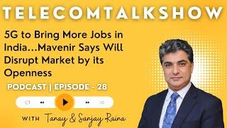 5G to Boost Growth of ORAN in India Says Mavenir | Sanjay Raina  | TelecomTalkShow 28