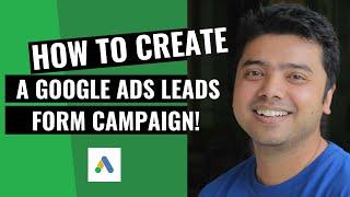 Create a Google Ads Leads Search Campaign with Lead Form Extension in 15 Mins!