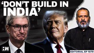 ‘Don’t Build in India’: Trump Tells Apple CEO | Editorial with Sujit Nair | Foxconn | TATA | Modi