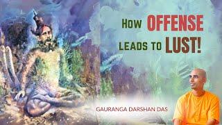 How OFFENSE leads to LUST! | Gauranga Darshan Das