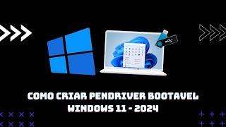 Como CRIAR UM PENDRIVE BOOTÁVEL | WINDOWS 11 - 2024