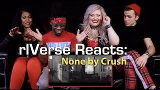 rIVerse Reacts: None by Crush - M/V Reaction