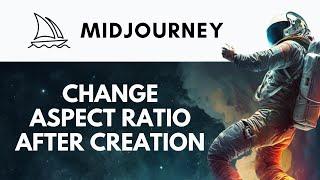 How To Change Aspect Ratio After Creating Image in Midjourney | Modifying Art | Midjourney Tutorial