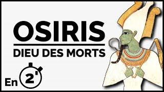 OSIRIS - Souverain du royaume des morts (en 2 minutes)