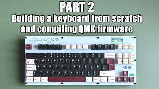 PART 2: Building a custom mechanical keyboard from scratch & QMK Firmware | #mechanicalkeyboard