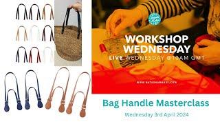 Natasha Makes - Workshop Wednesday 3rd April 2024 - Bag Handle Masterclass with Natasha