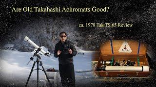 Are old Takahashi achromats any good?  Review of the Tak TS65, 65mm f/12.4 refractor from 1978