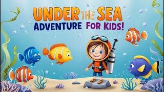 Under the Sea Adventure for Kids!