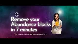 Remove your Abundance blocks in 7 minutes | Vani Kabir |