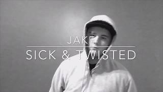 Jake - Sick & Twisted (Official Video)