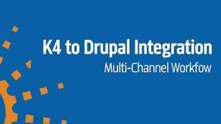 Integrating K4 and Drupal to Support Multi-channel Workflows