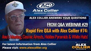 Rapid Fire Q&A with Alex Collier #74: Anu's Meeting, Cosmic Arrests, Hidden Pyramids & White Hats!