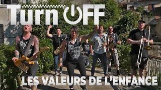 Turn OFF - Les valeurs de l'enfance (Clip officiel)