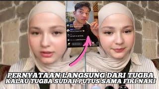 PERNYATAAN LANGSUNG DARI TUGBA KALAU TUGBA SUDAH PUTUS SAMA FIKI NAKI