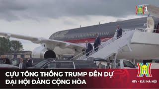 Cựu tổng thống Trump đến dự Đại hội đảng Cộng hòa | Tin tức mới nhất | Tin quốc tế