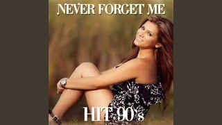 Never Forget Me (Hit 90's)