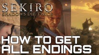 Sekiro Shadows Die Twice HOW TO GET ALL ENDINGS