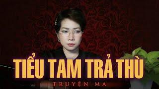 Truyện ma Thy kể : TIỂU TAM TRẢ THÙ