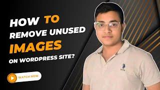 How to Remove Unused Images on Your WordPress Site | Free Up Space & Boost Performance!