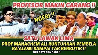 NGERI SODARE !! PROF MANACHEM ALI RUNTUHKAN PEMBELA BA’ALAWI SAMPAI TAK BERKUTIK !! 1 LAWAN 5 !!