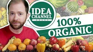 100% Organic Idea Channel Episode | Idea Channel | PBS Digital Studios