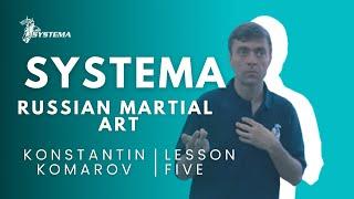 Systema Russian Martial Art  Lesson 5.  Fear. By Konstantin Komarov