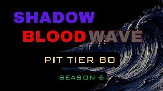 Shadow Blood Wave PIT 80 Clear - D4 Vessel of Hatred Season 6 Day 3