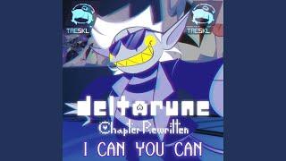 I CAN YOU CAN (Deltarune: Chapter Rewritten)