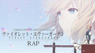 Violet Evergarden Rap | Carpal ft. Keiity Gonzalez | Prod. Insane Beats