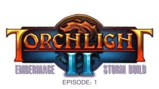 Torchlight 2 - Embermage: Storm Build - BJones Let's Play - Episode 1