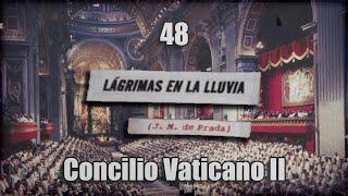 Lágrimas en la lluvia - 48 - Concilio Vaticano II y el 'posconcilio' (video con subtítulos)