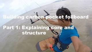 Building carbon pocket kite foilboard - Part1: Explain core and structure