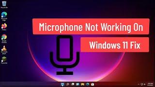 Microphone Not Working on Windows 11 Fix