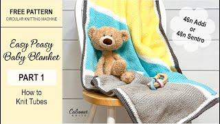 Easy Peasy Baby Blanket Part 1: How to Knit Tubes