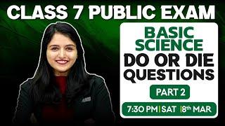 Class 7 Basic Science Public Exam | Do Or Die Questions | Part 2 | Exam Winner Class 7